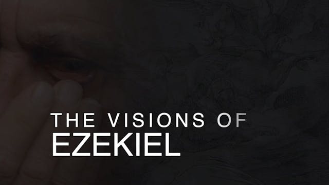 Episode 4 | The Visions of Ezekiel