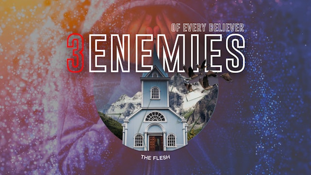 Three Enemies of Every Believer Part 2 | Our Flesh | Chris Franke 