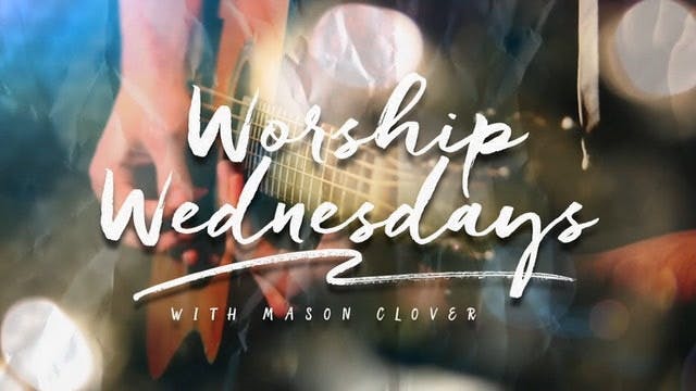 Worship Wednesdays Episode 4 | Mason ...