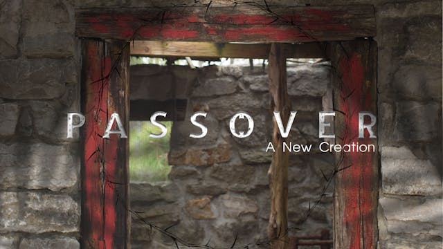 Passover: A New Creation | Dr. Dinah Dye
