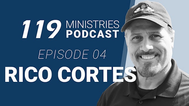 119 Ministries Podcast Ep. 4 Rico Cortes