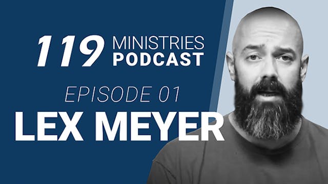 119 Ministries Podcast Ep. 1 Lex Meyer