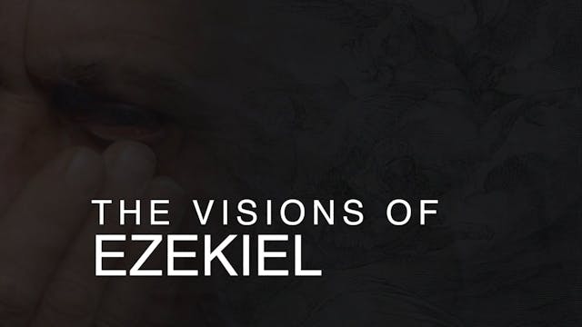 Episode 3 | The Visions of Ezekiel
