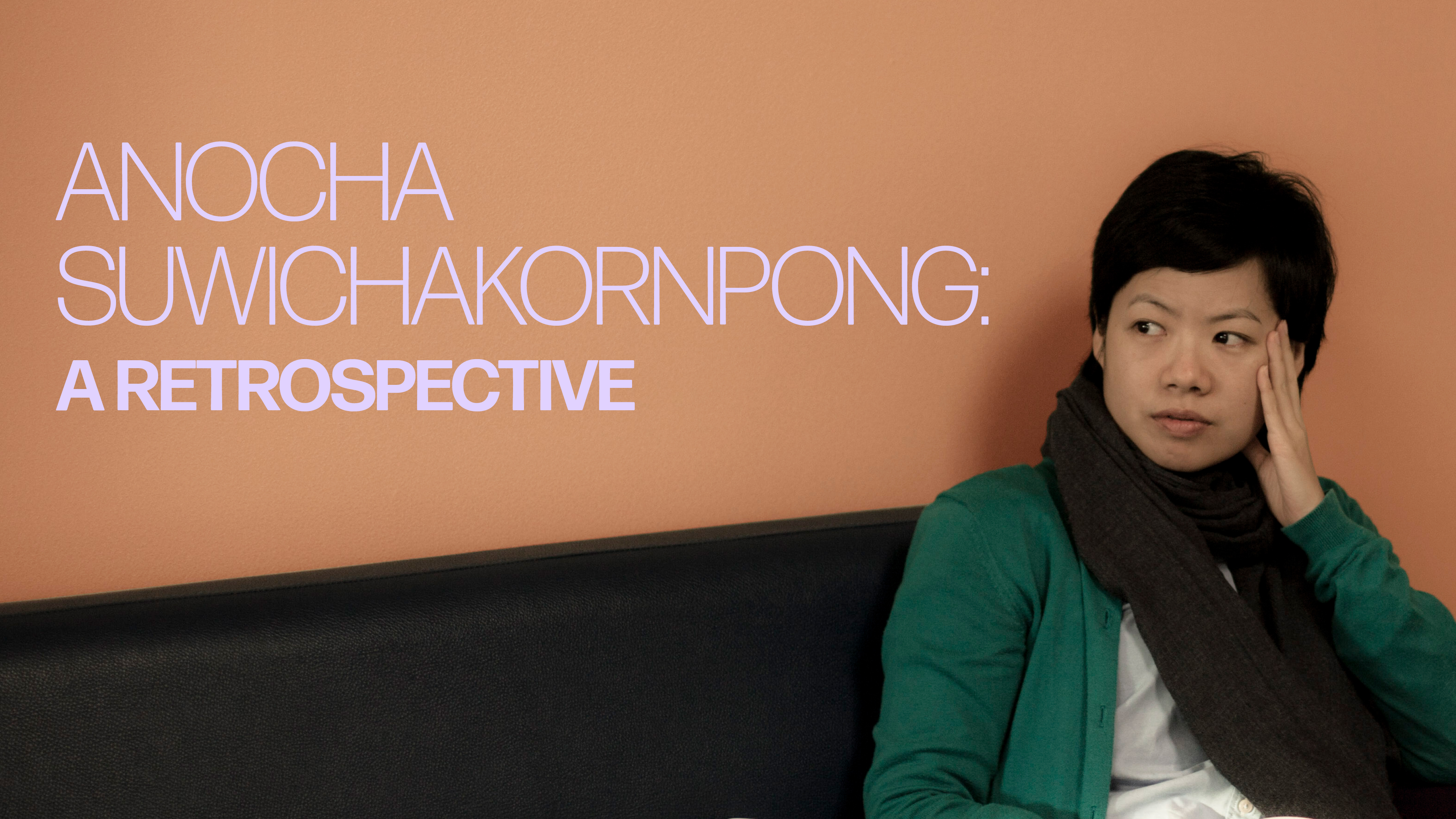 Anocha Suwichakornpong: A Retrospective
