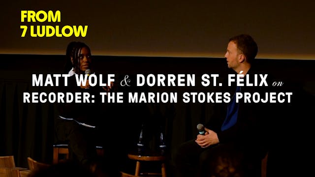 From 7 Ludlow: Matt Wolf & Doreen St....