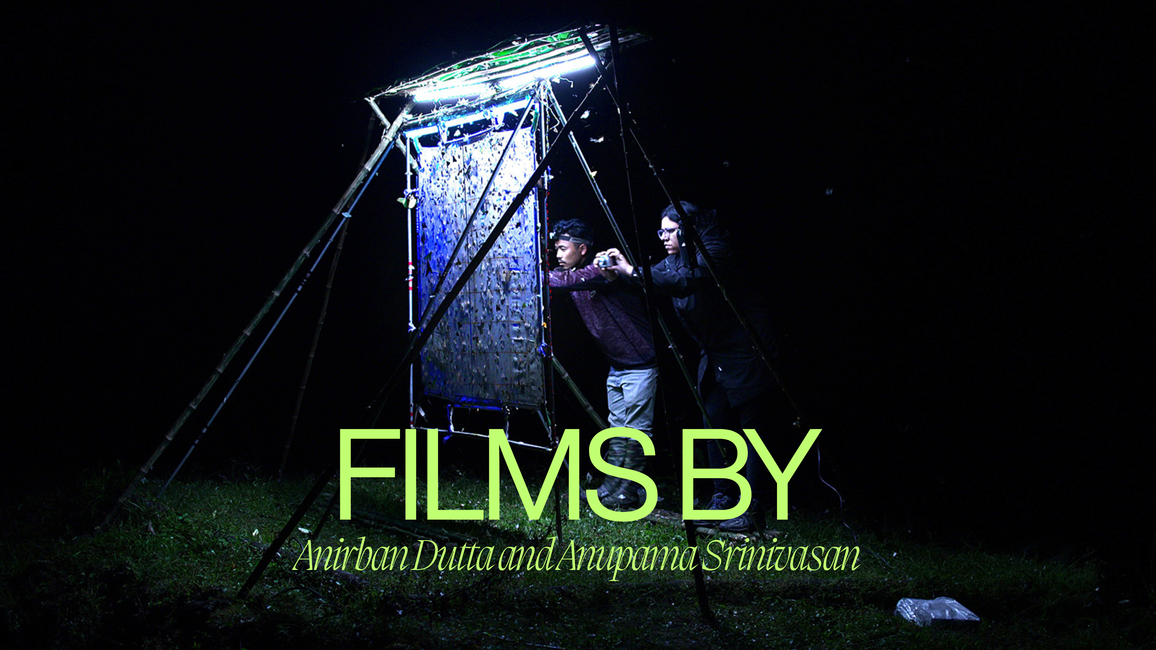 Films by Anirban Dutta and Anupama Srinivasan