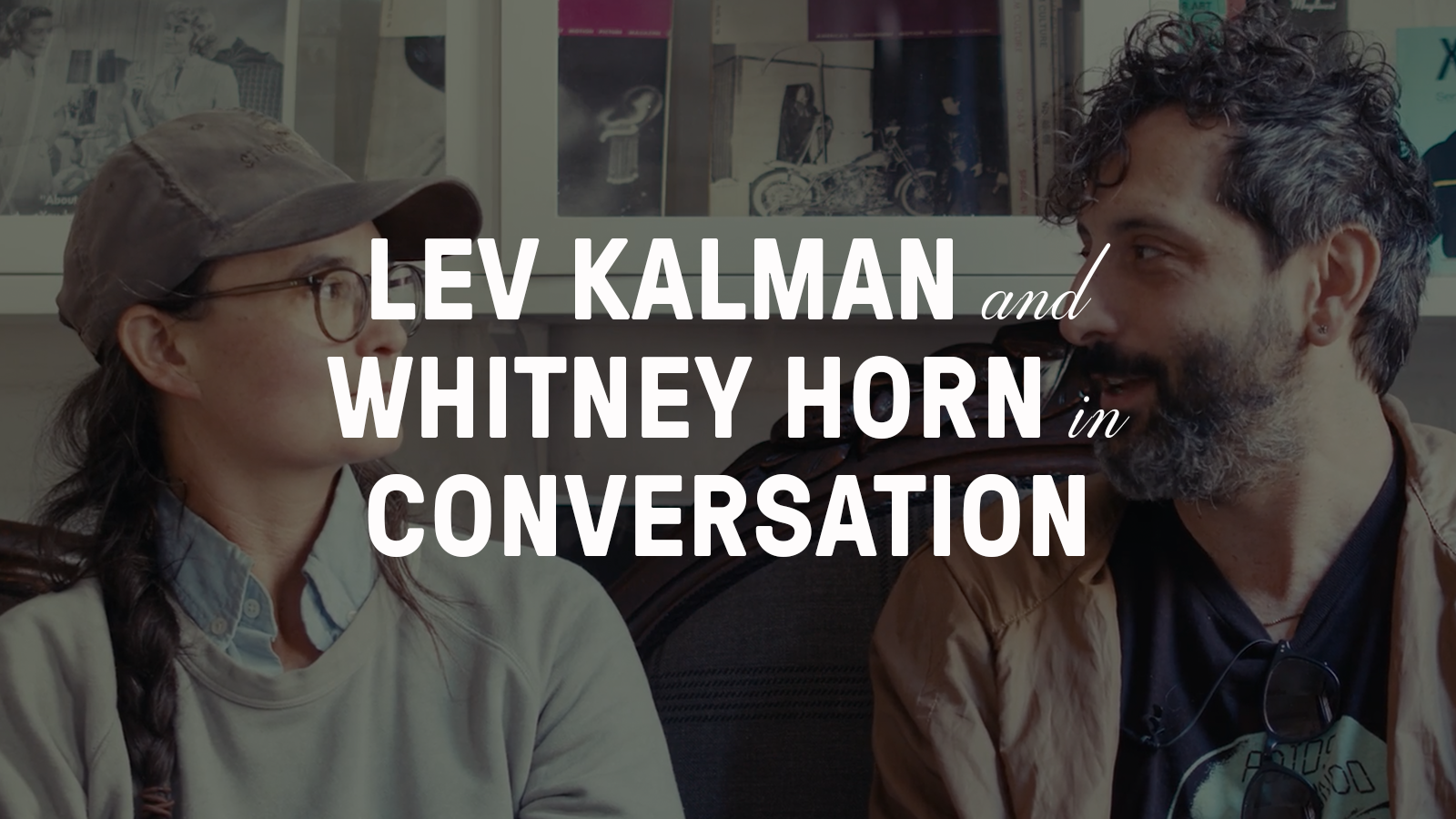 From 7 Ludlow: Lev Kalman and Whitney Horn in Coversation