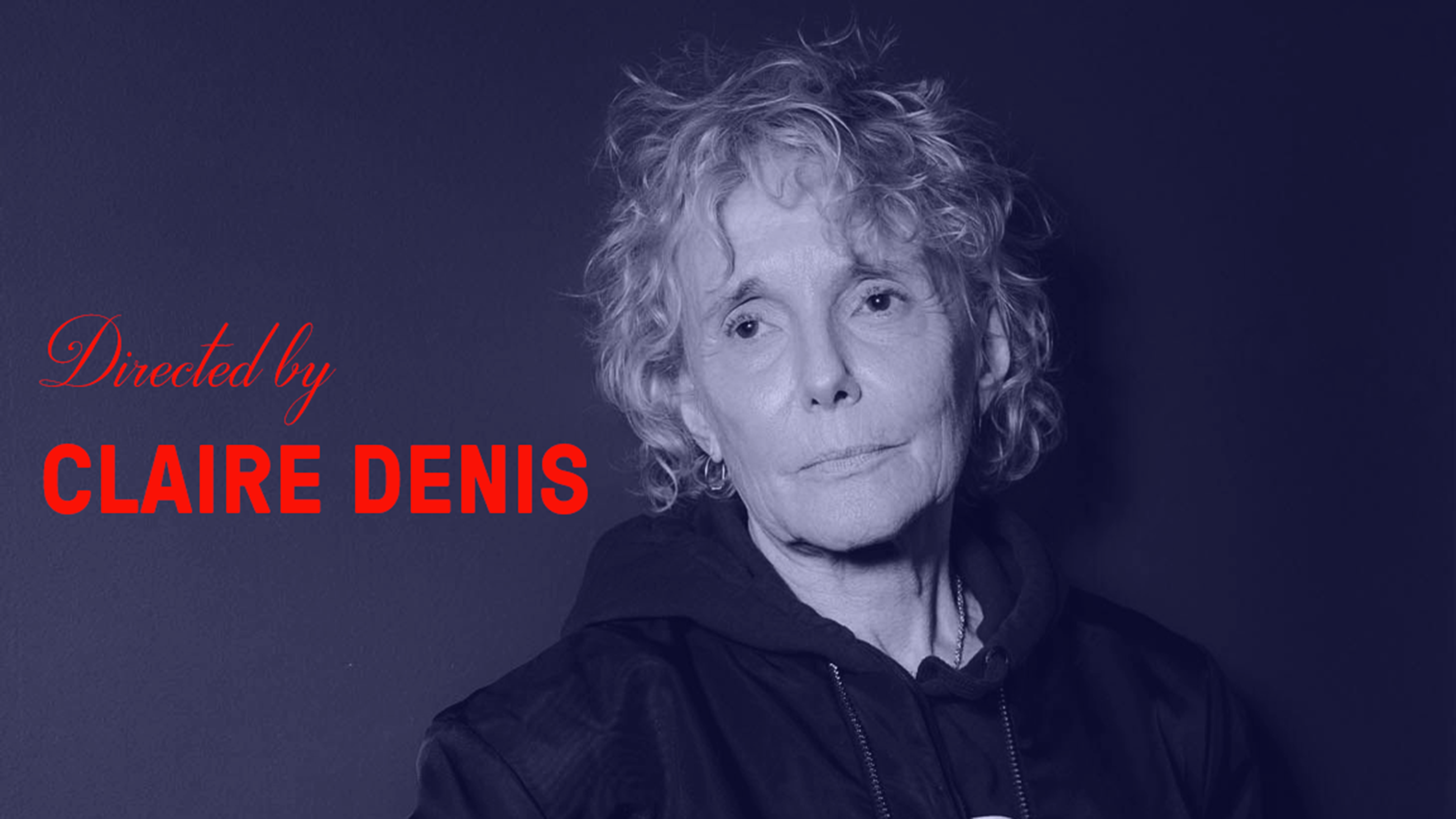 Directed by Claire Denis