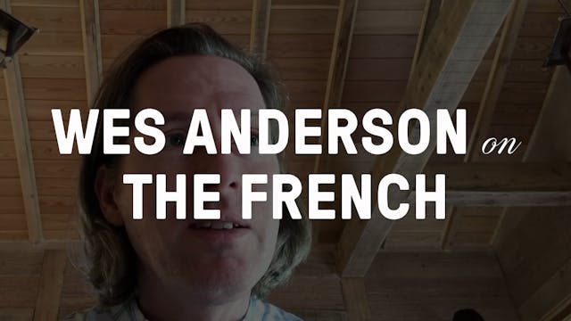 Wes Anderson on "The French"