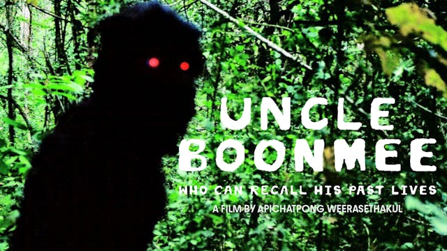 Uncle Boonmee Who Can Recall His Past...