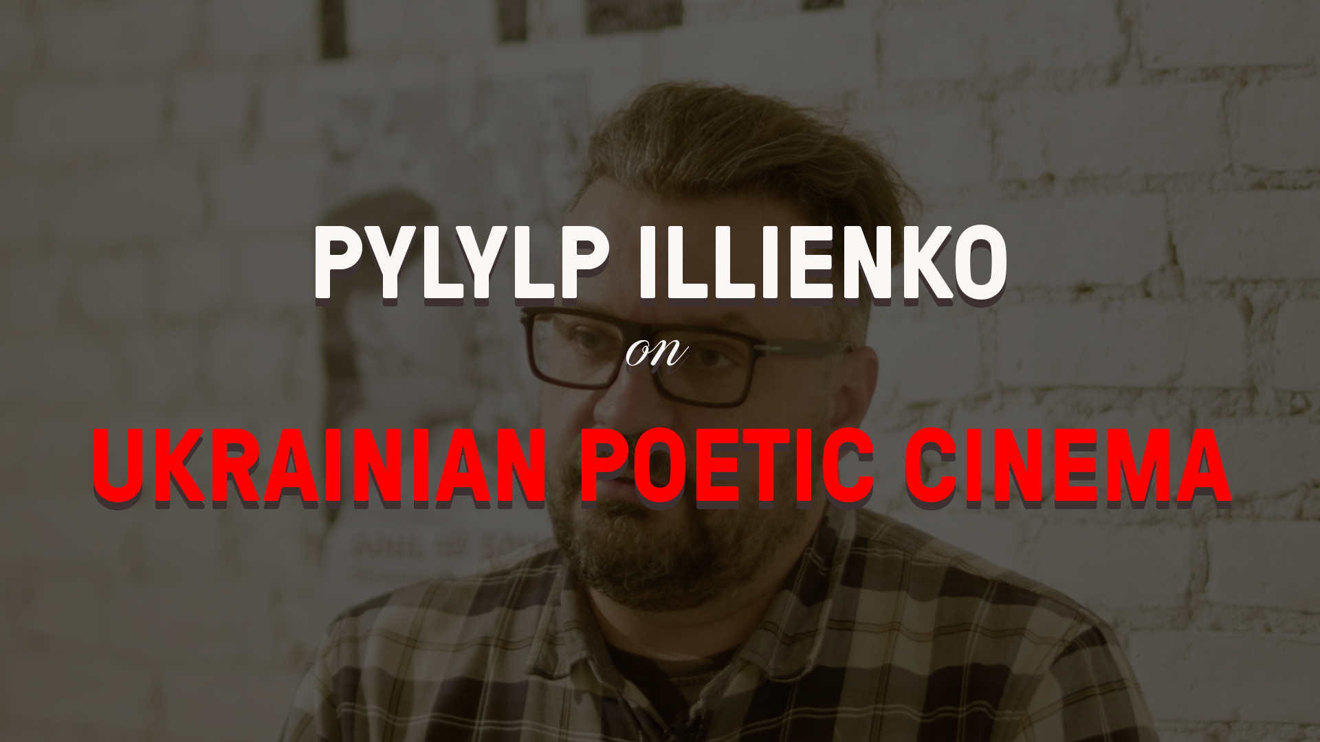 Pylyp Ilyenko on Ukrainian Poetic Cinema