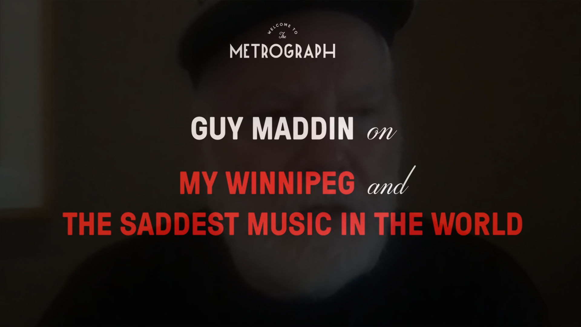 Guy Maddin on "My Winnipeg" and "The Saddest Music in the World"