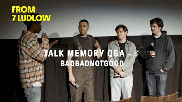 From 7 Ludlow: BADBADNOTGOOD on “Talk...