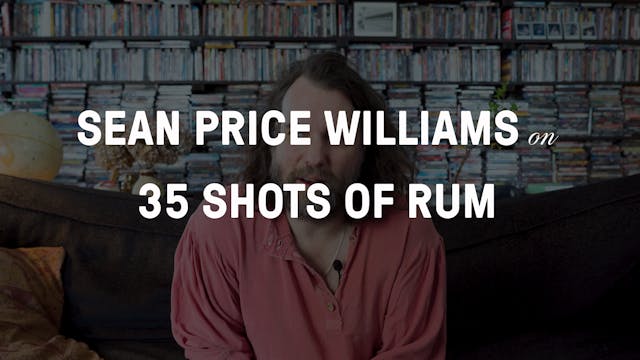 Sean Price Williams on 35 Shots of Rum