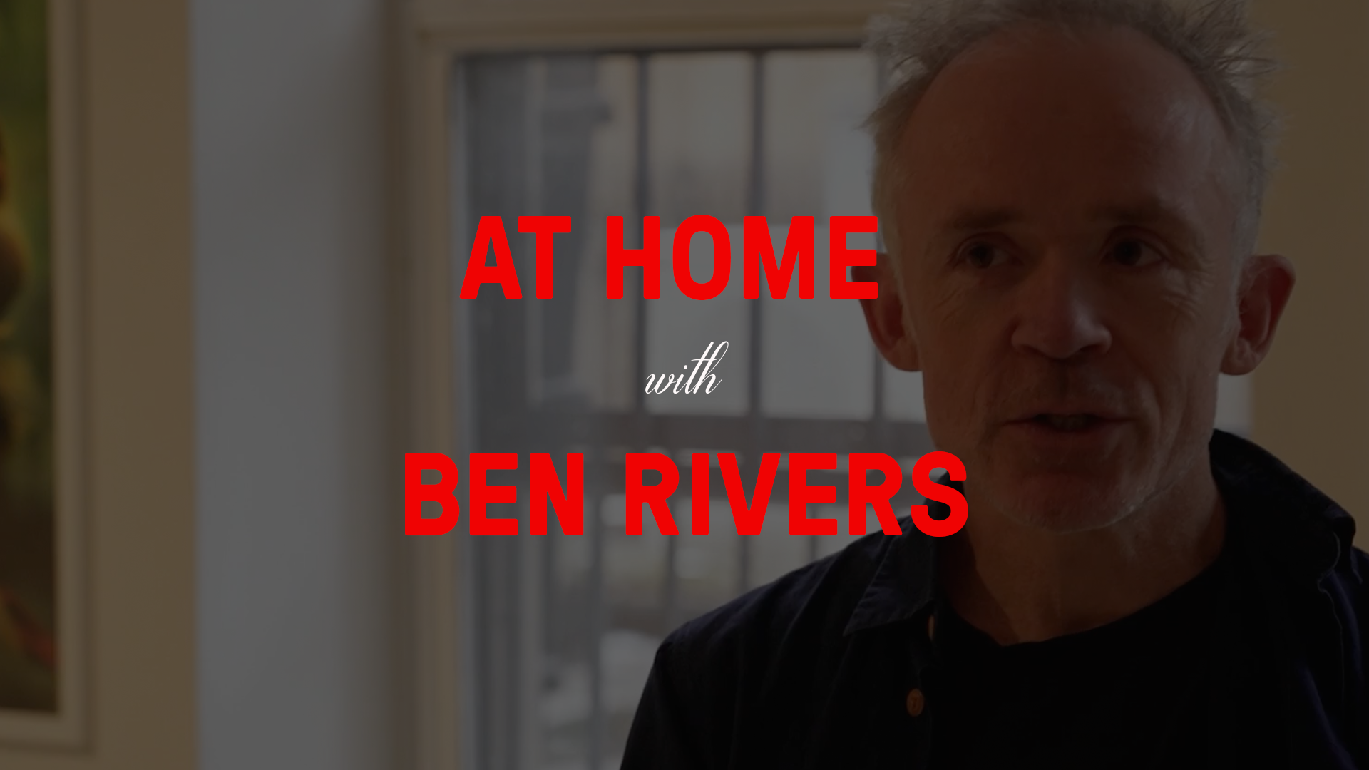 At Home with Ben Rivers
