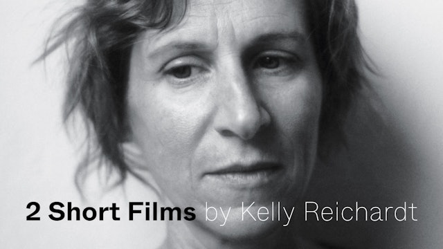 Stream Two Short Films by Kelly Reichardt at home