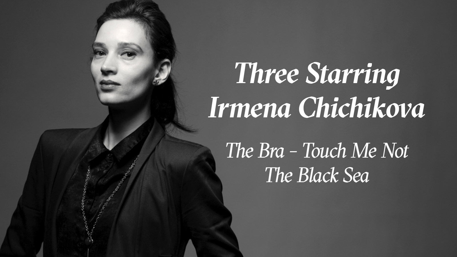 Three Starring Irmena Chichikova