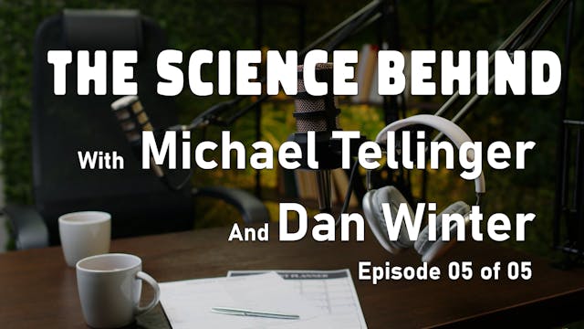 The Science Behind with Dan Winter: E...