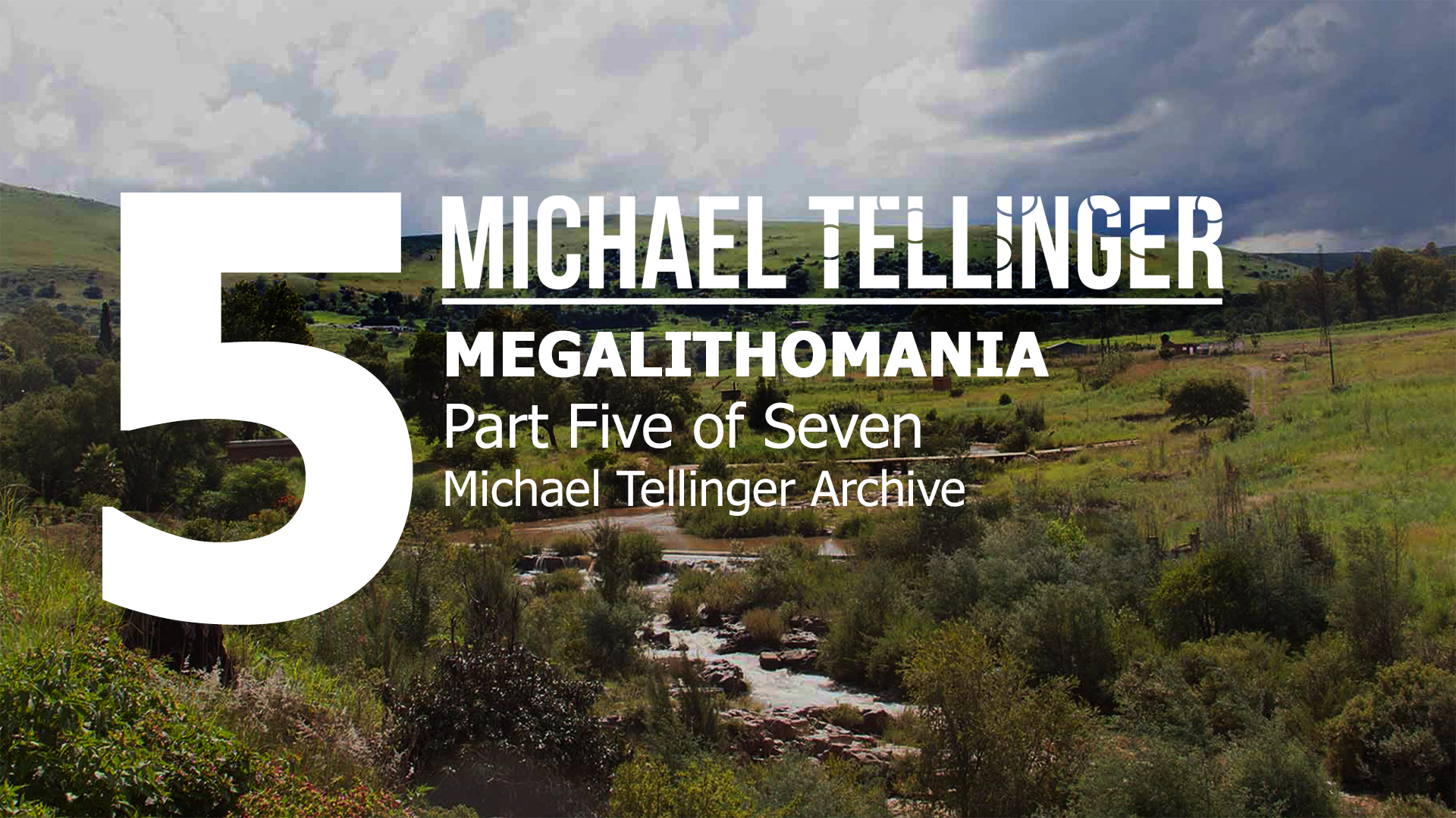 Archive: Megalithomania- Michael Tellinger Part 5 of 7
