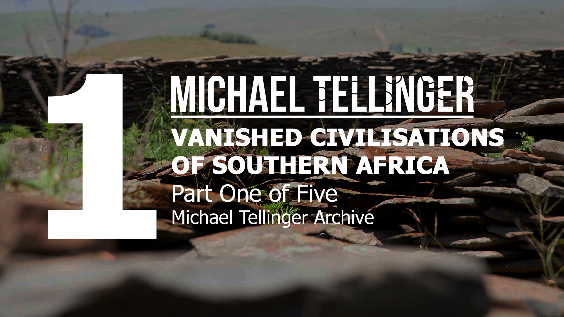 VANISHED CIVILIZATIONS OF SOUTHERN AFRICA PART 1 MICHAEL TELLINGER