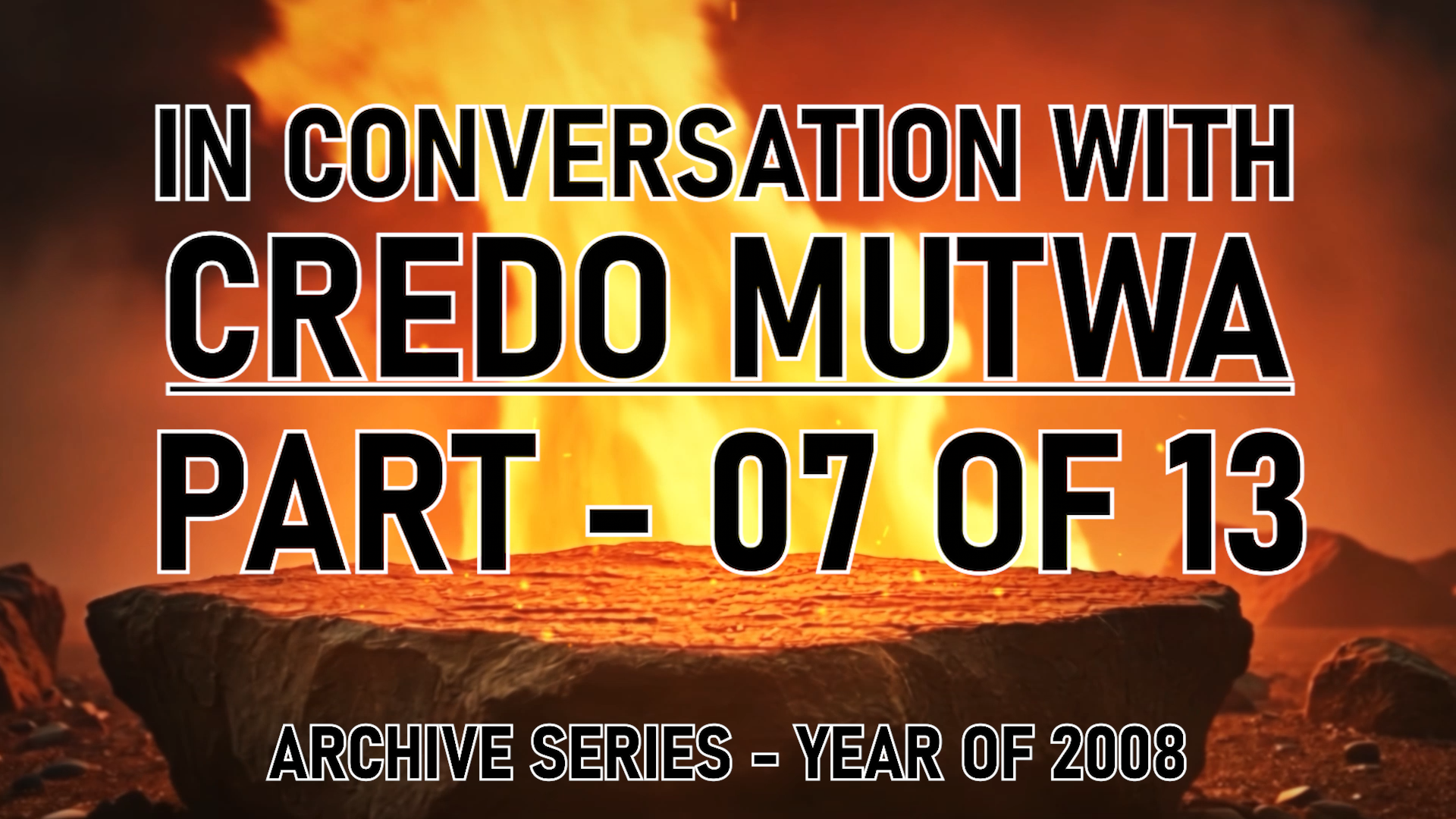 IN CONVERSATION WITH CREDO MUTWA PART 7