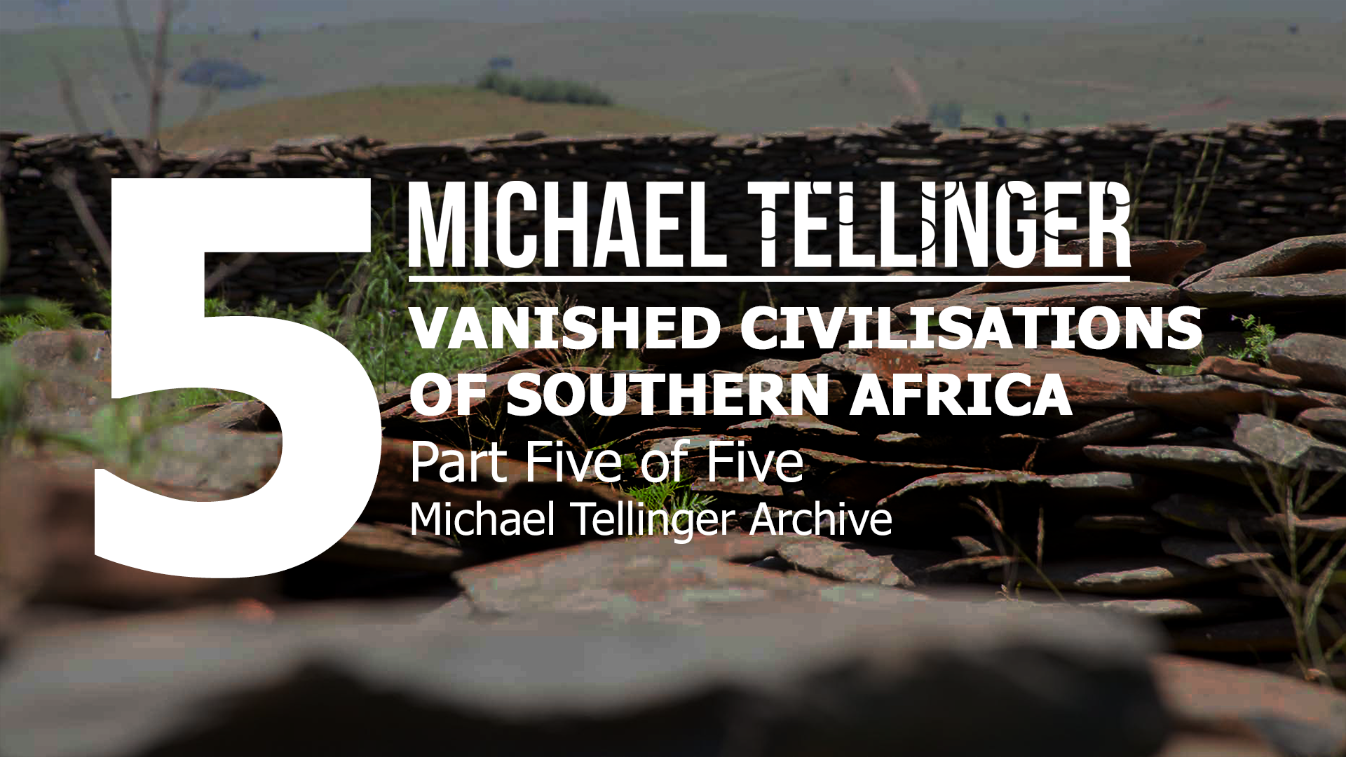 VANISHED CIVILIZATIONS OF SOUTHERN AFRICA PART 5 MICHAEL TELLINGER-