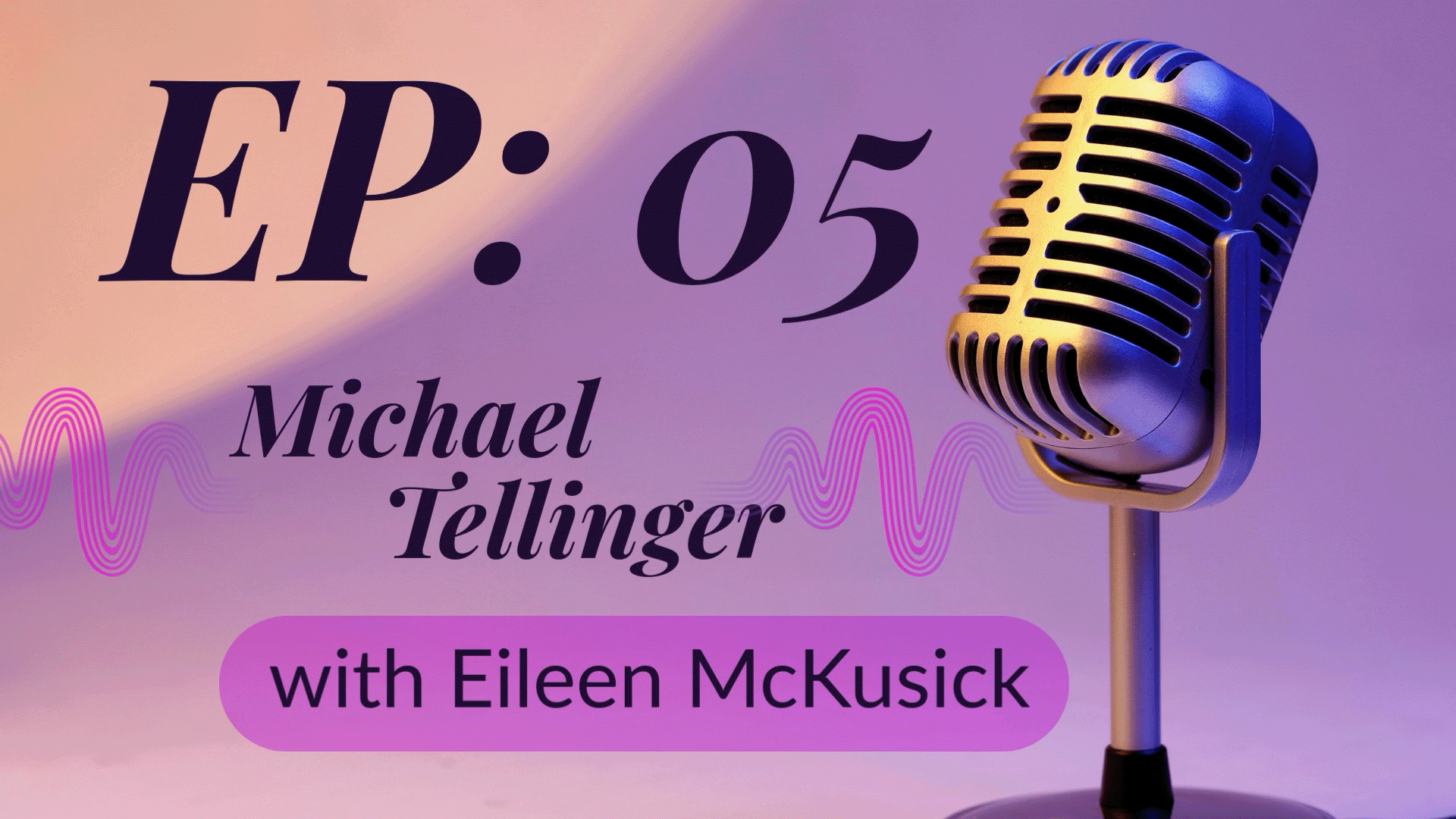 Discussion with Eileen McKusick - EP:05