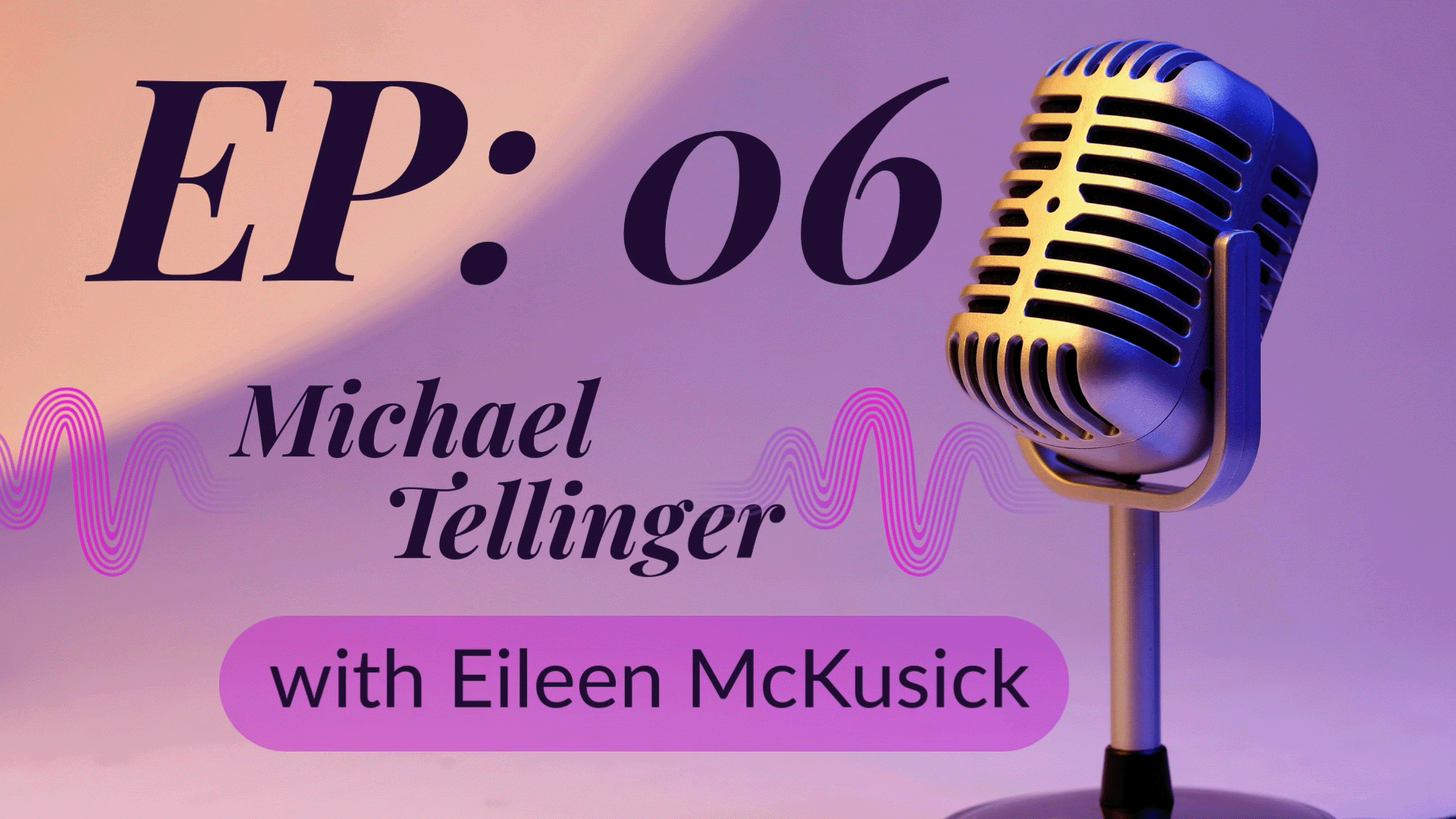 Discussion with Eileen McKusick - EP:06