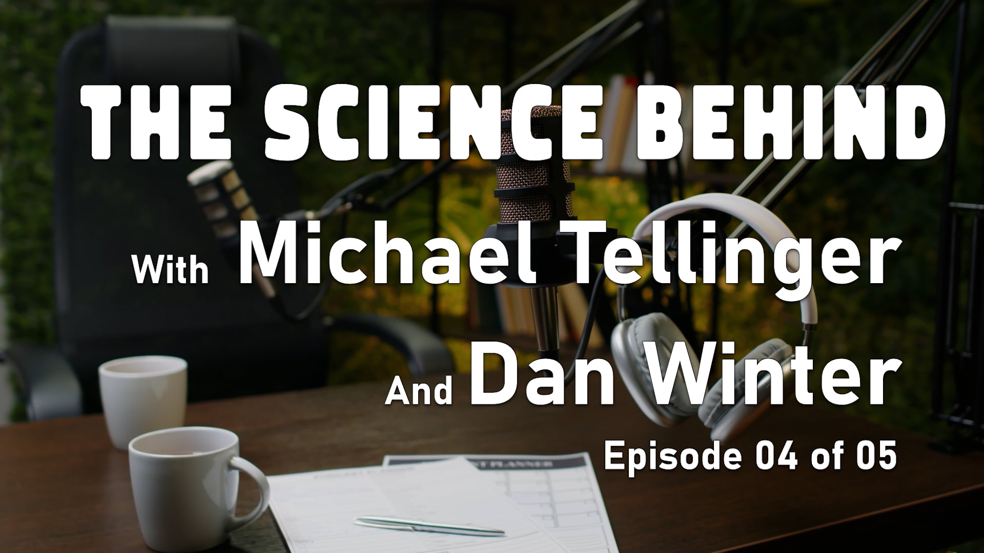 The Science Behind with Dan Winter: Episode 04