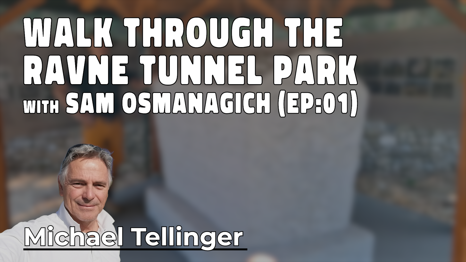 Walk Through the Ravne Tunnel Park with Sam Osmanagich EP:01