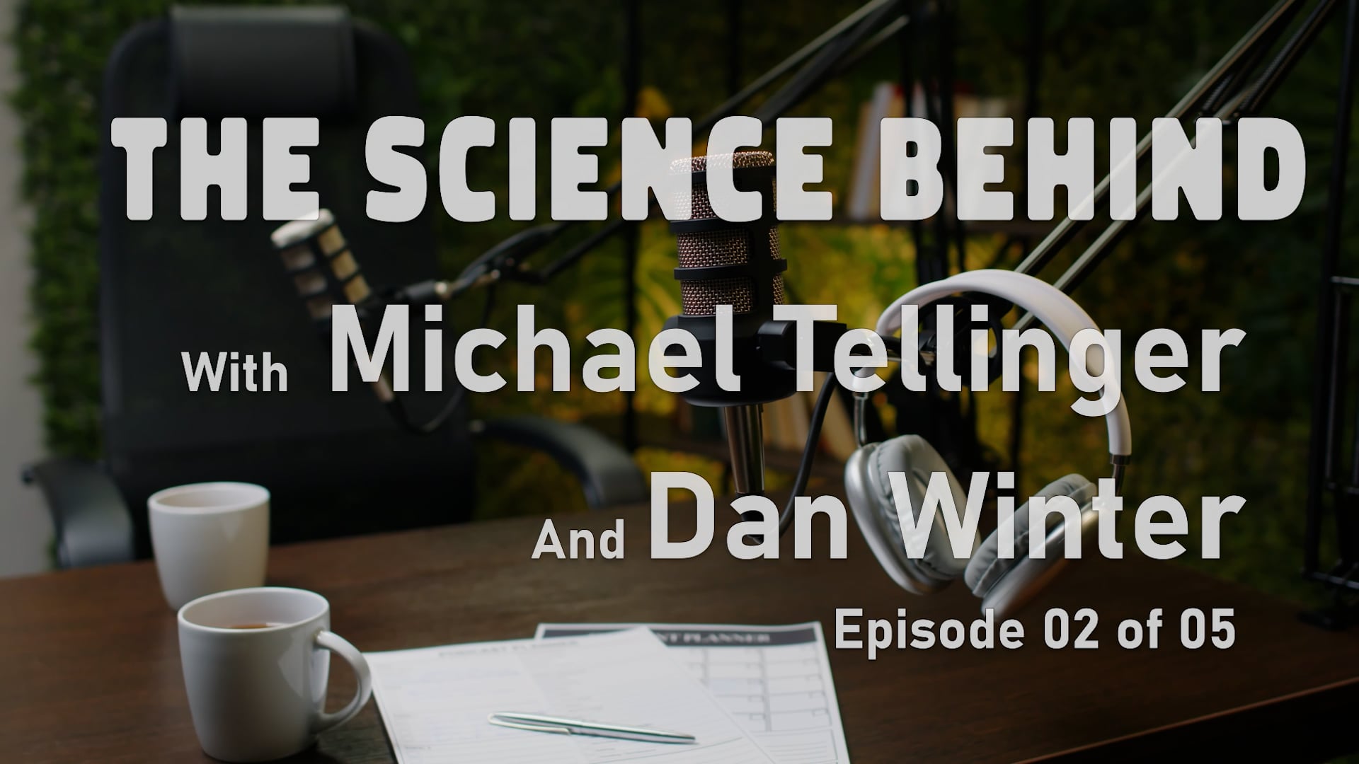 The Science Behind with Dan Winter: Episode 02