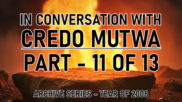 IN CONVERSATION WITH CREDO MUTWA PART 11