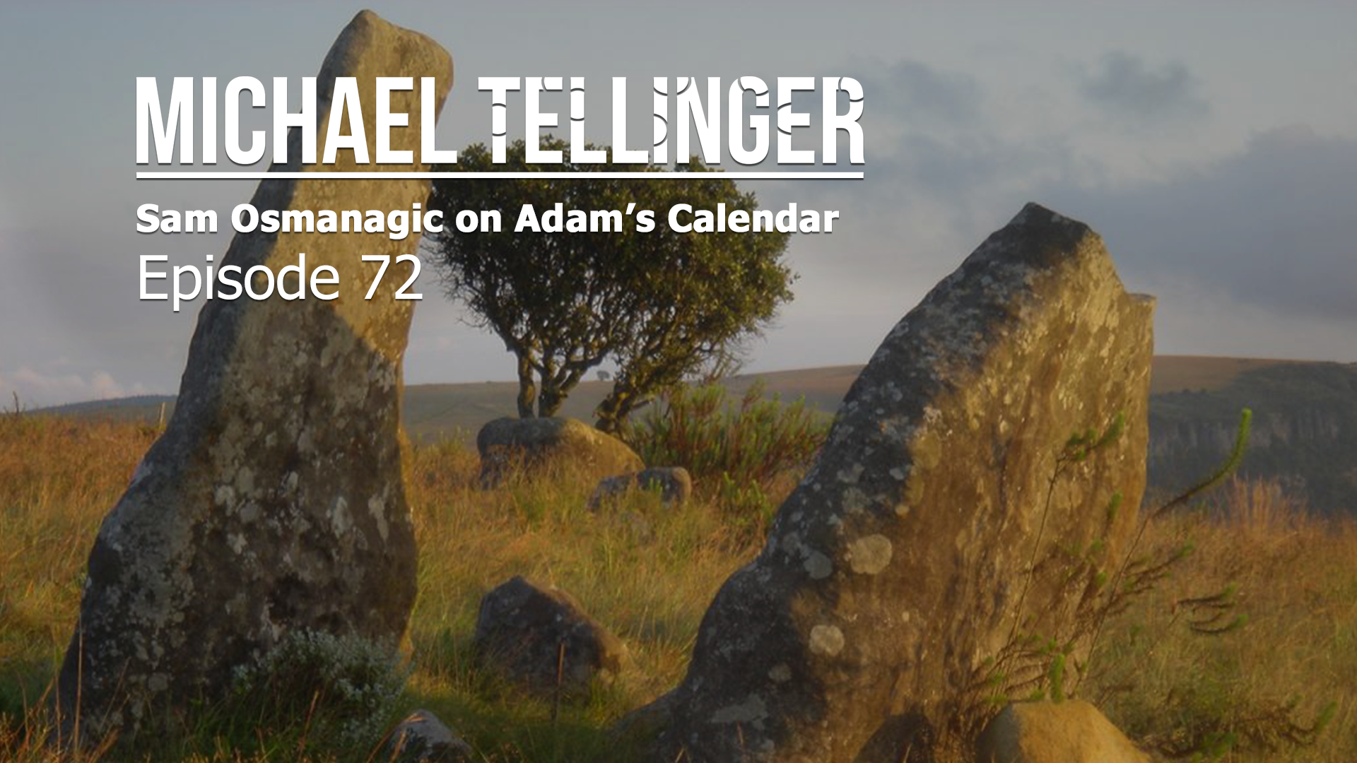 EP 72 - Sam Osmanagic, Adam's Calendar and more.