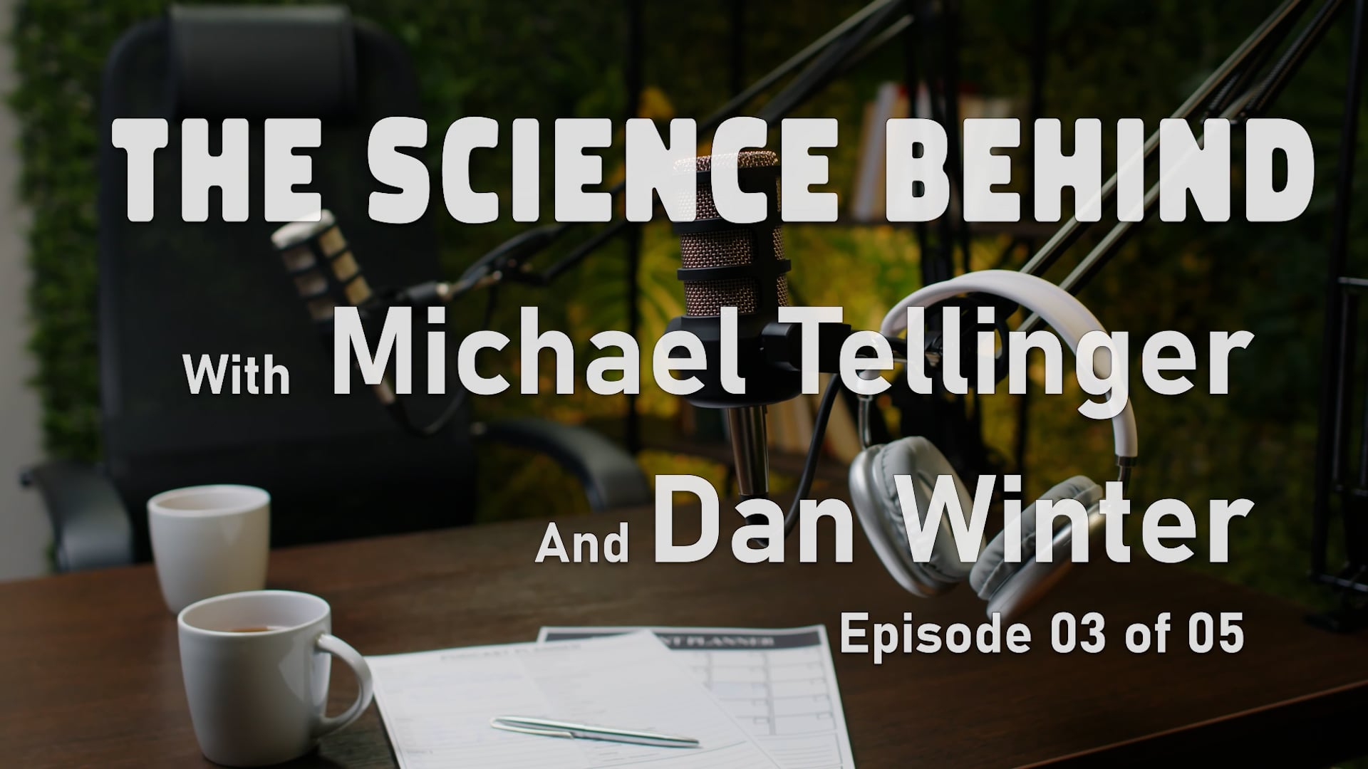 The Science Behind with Dan Winter: Episode 03