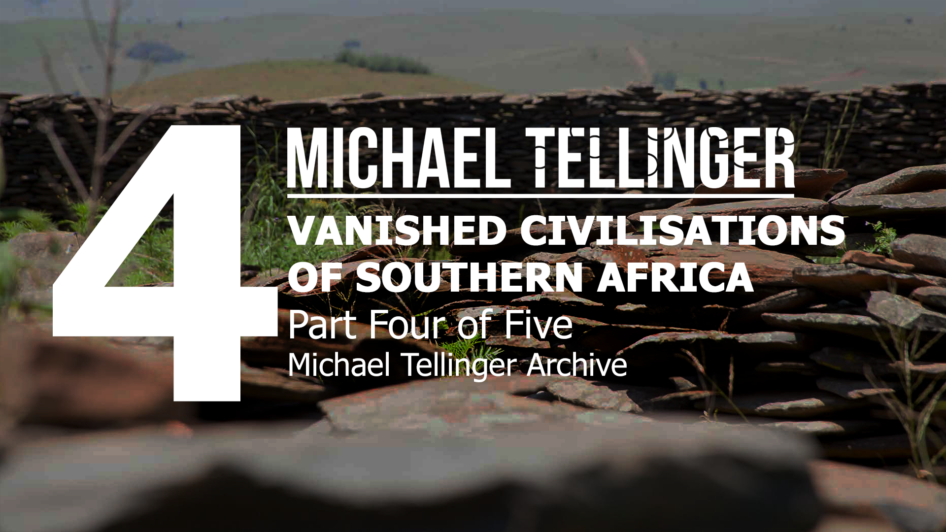 VANISHED CIVILIZATIONS OF SOUTHERN AFRICA PART 4 MICHAEL TELLINGER-