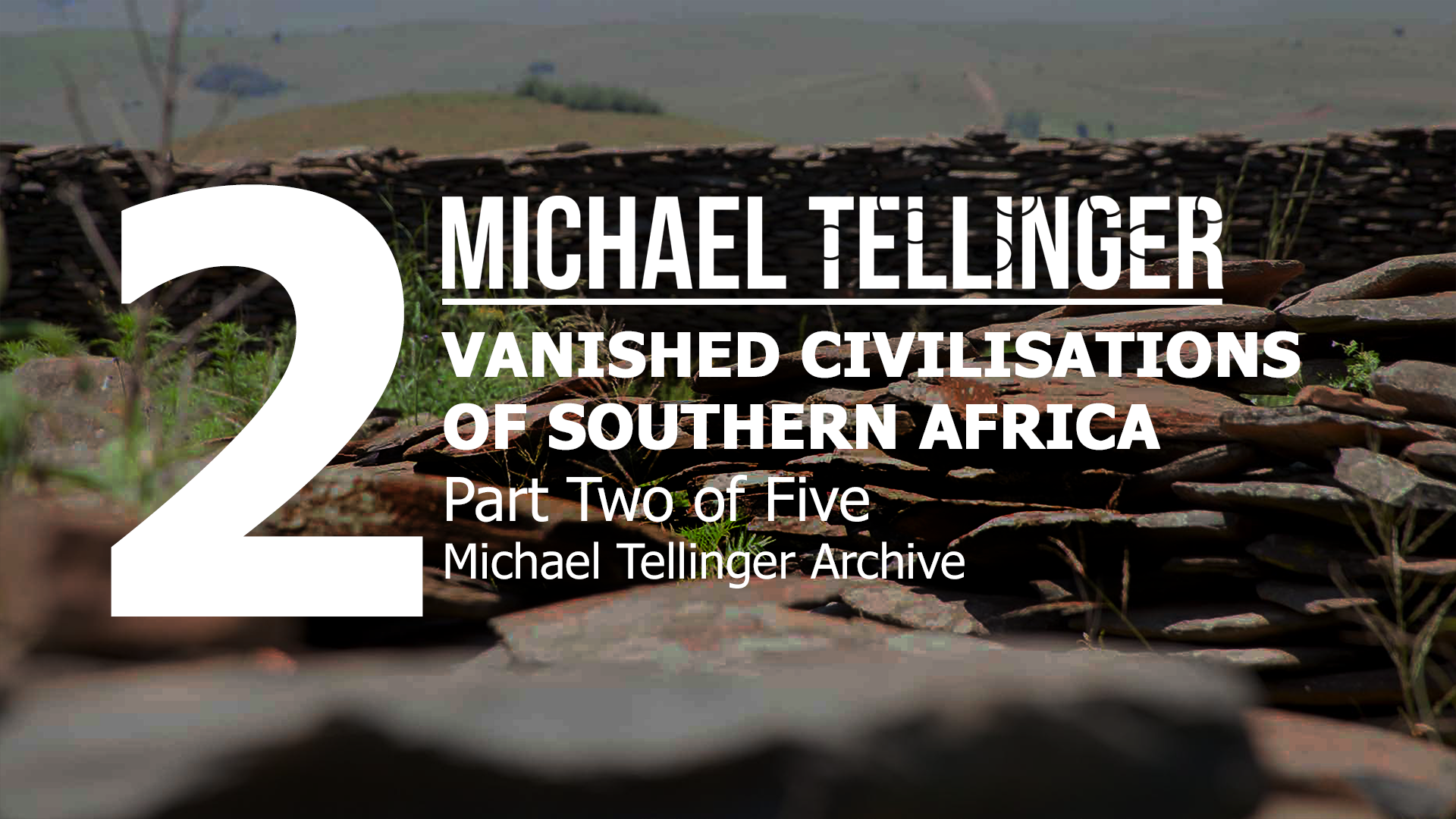 VANISHED CIVILIZATIONS OF SOUTHERN AFRICA PART 2 MICHAEL TELLINGER