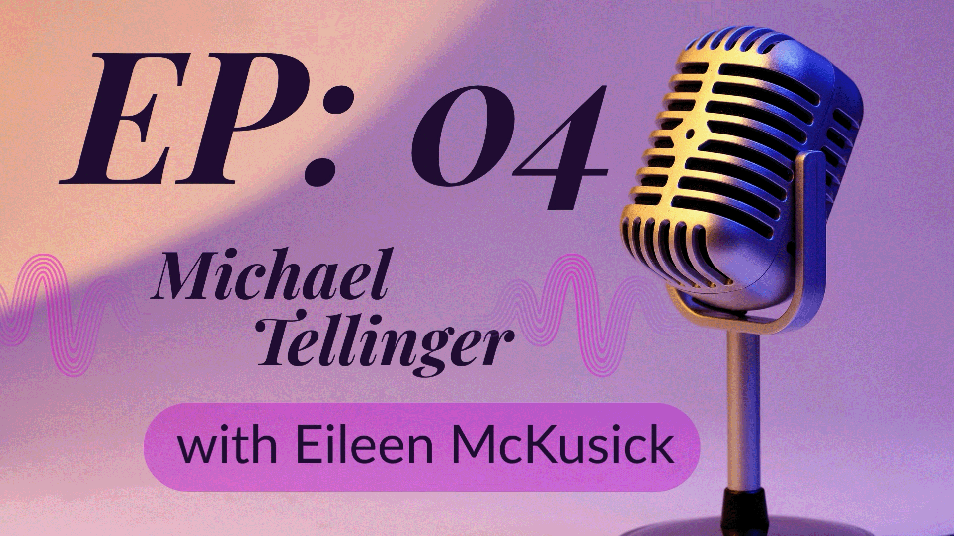 Discussion with Eileen McKusick - EP:04