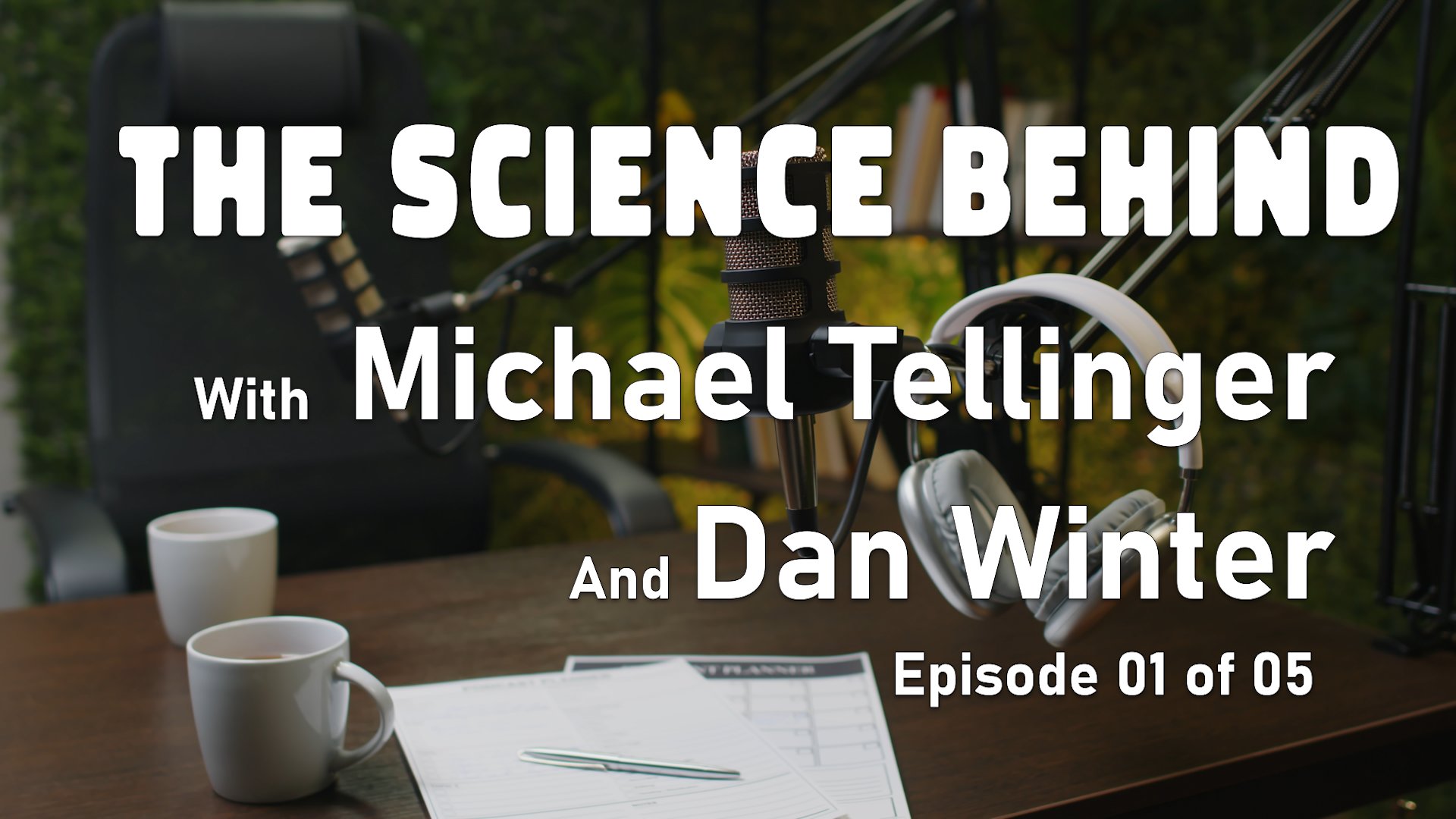 The Science Behind with Dan Winter: Episode 01
