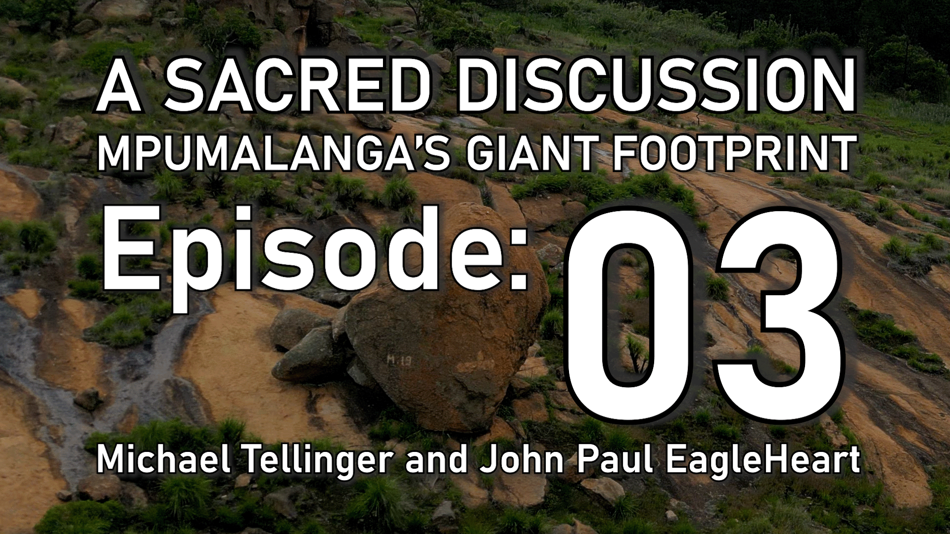 A Sacred Discussion - Mpumalanga's Giant Footprint - EP:03