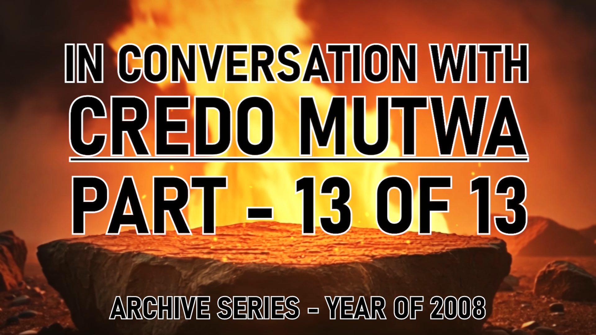 IN CONVERSATION WITH CREDO MUTWA PART 13
