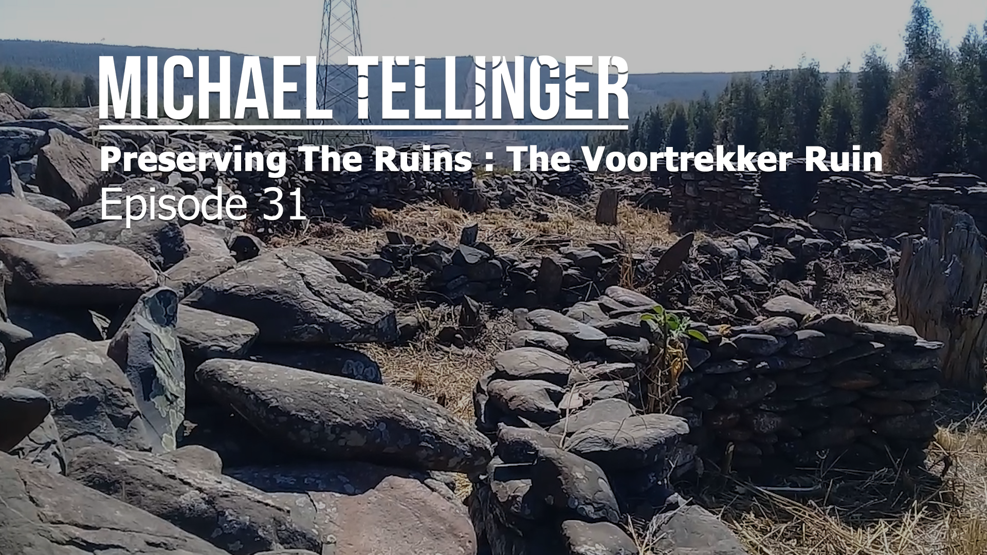 EP 31 - Behind the Scenes - Preserving The Ruins: The Voortrekker Ruin