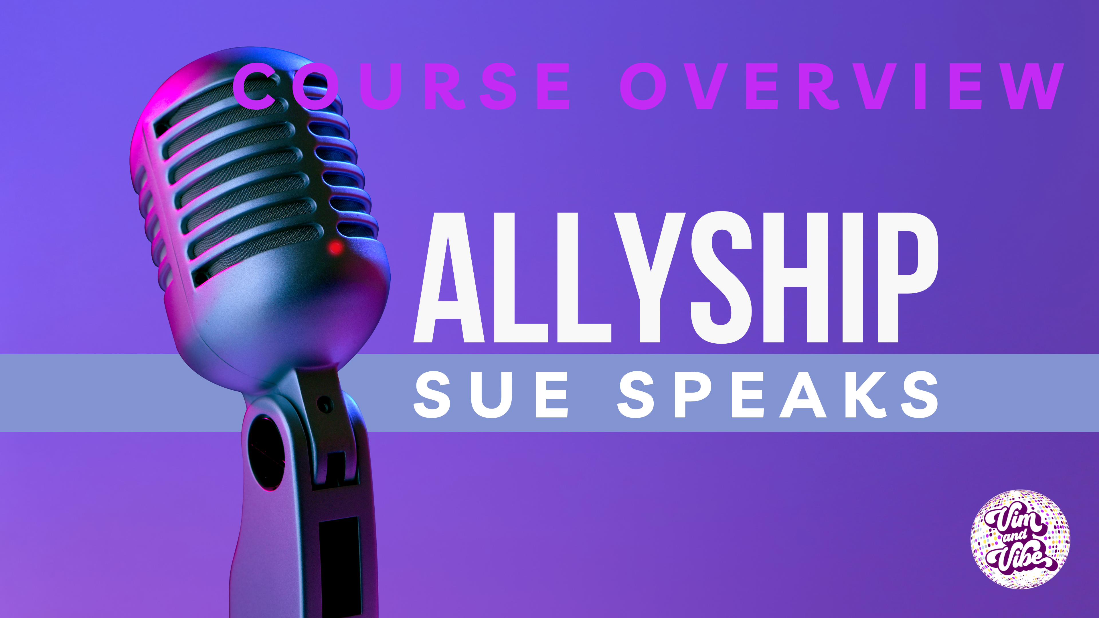 ALLYSHIP-Sue-Speaks-COURSE-OVERVIEW