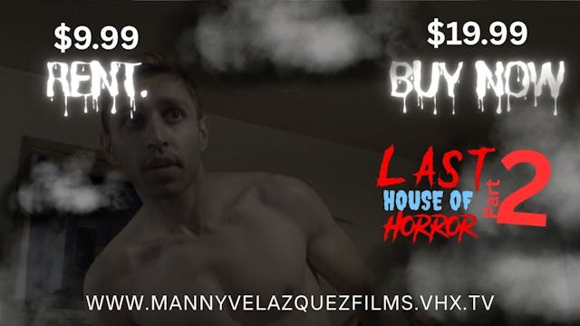 Manny Velazquez’ Last House of Horror Part 2