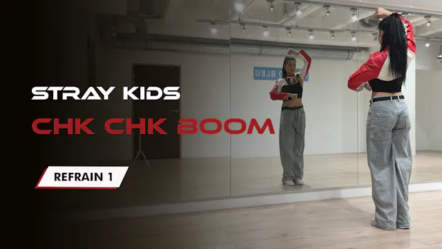 STRAY KIDS - CHK CHK BOOM (Refrain 1)