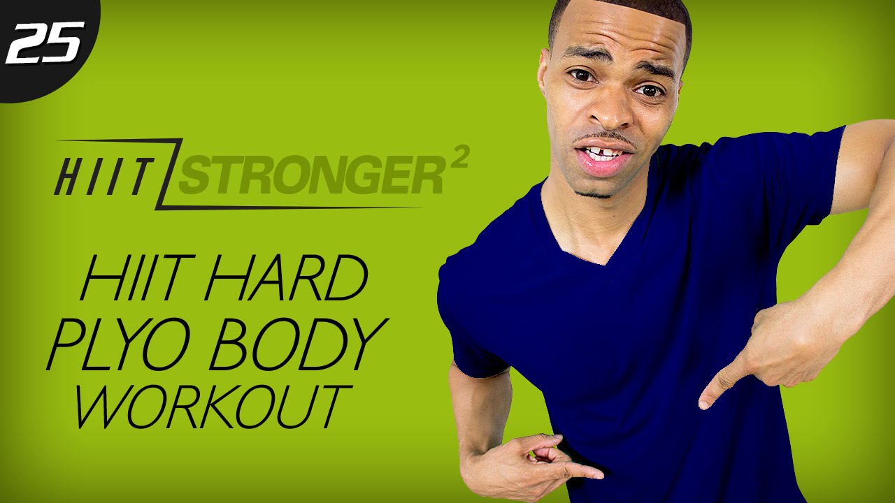 25 - 35 Minute HIIT Plyo Body Sweat Workout