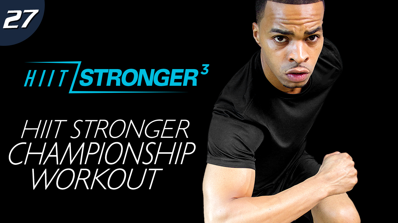 27 - 60 Minute HIIT STRONGER Championship