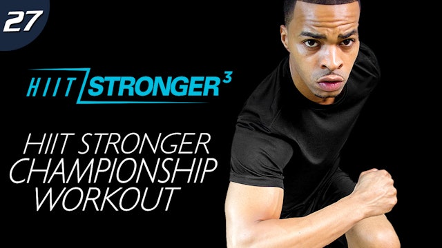 27 - 60 Minute HIIT STRONGER Championship