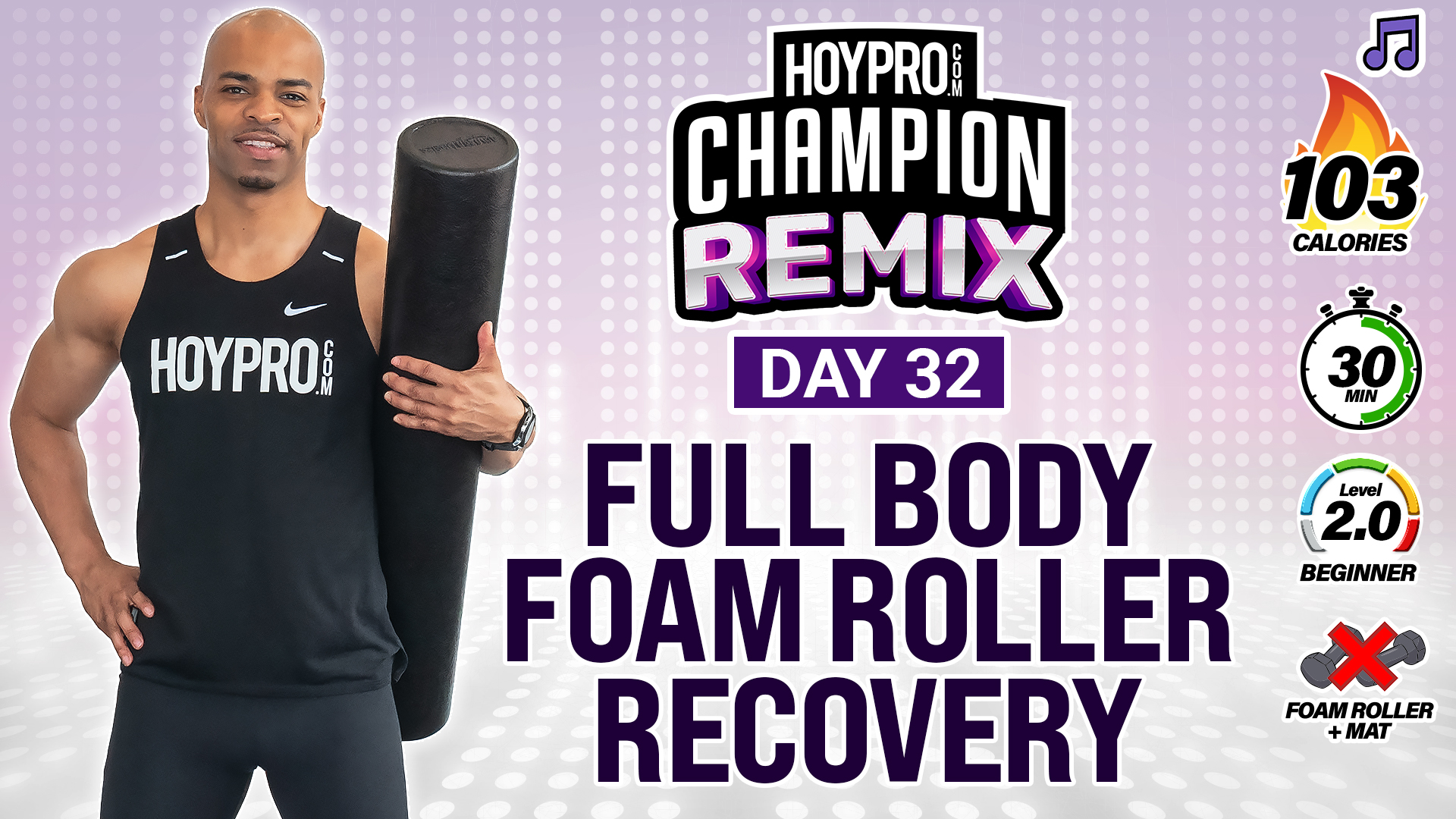 30 Minute Full Body Foam Rolling & Release - Champion REMIX #32 (Music)