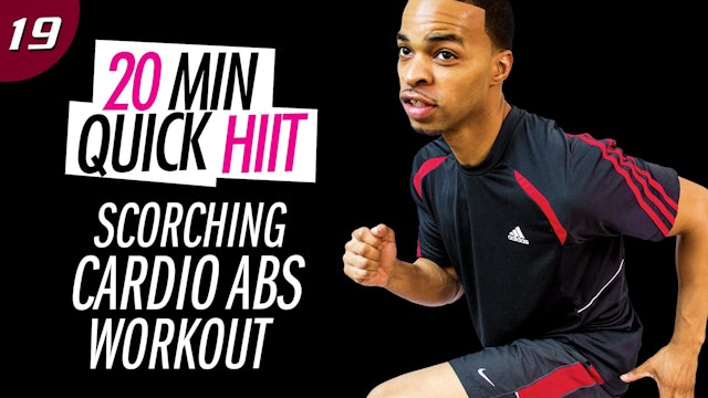 #19 - 20 Minute Scorching Cardio HIIT Abs Workout