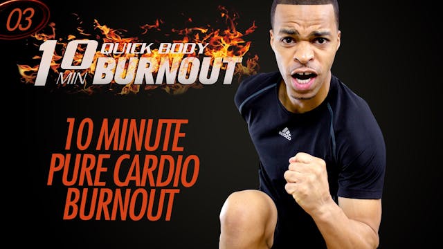 003 - 10 Minute Quick Pure Cardio Ext...